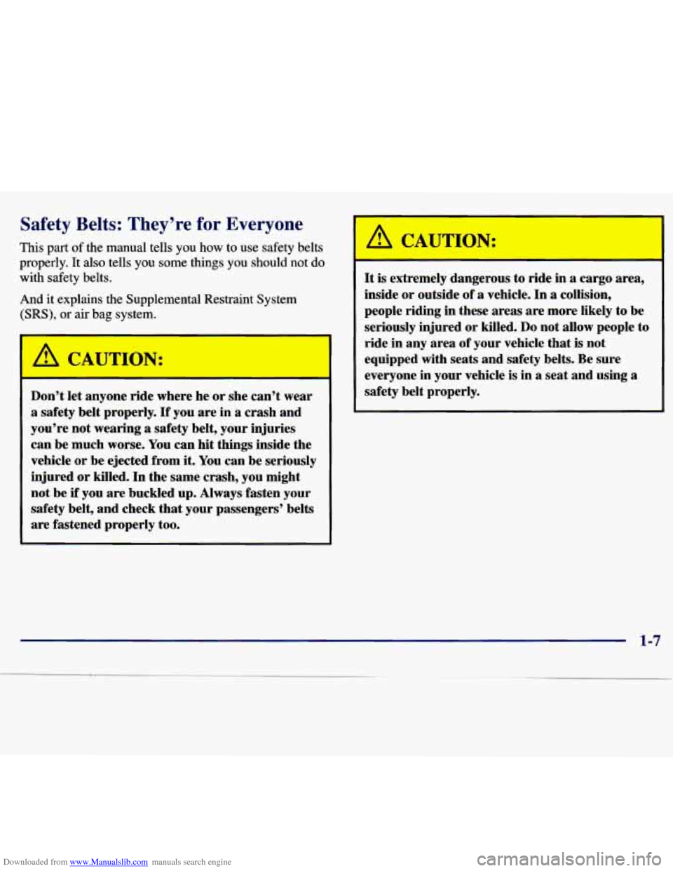 CHEVROLET MALIBU 1997 5.G Owners Manual Downloaded from www.Manualslib.com manuals search engine Safety Belts: They’re for Everyone
This part of the manual tells you how to use safety belts
properly. It also tells you some CHEVROLET MALIBU 1997 5.G Owners Manual Downloaded from www.Manualslib.com manuals search engine Safety Belts: They’re for Everyone
This part of the manual tells you how to use safety belts
properly. It also tells you some
