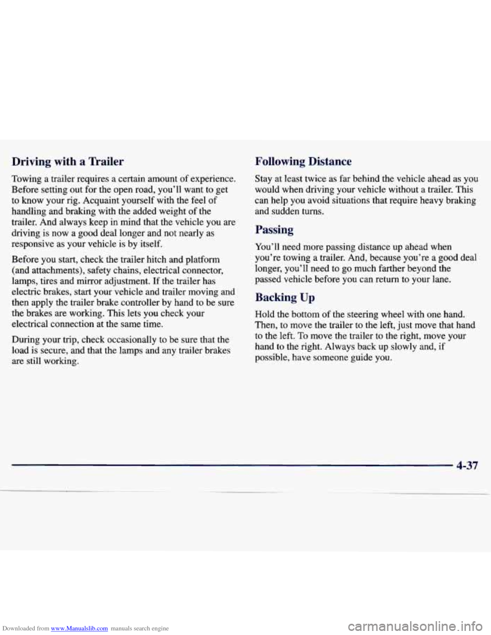 CHEVROLET MALIBU 1997 5.G Owners Manual Downloaded from www.Manualslib.com manuals search engine Driving with a nailer
Towing a trailer requires a certain amount of experience.
Before setting out for the open road, you’ll wa CHEVROLET MALIBU 1997 5.G Owners Manual Downloaded from www.Manualslib.com manuals search engine Driving with a nailer
Towing a trailer requires a certain amount of experience.
Before setting out for the open road, you’ll wa