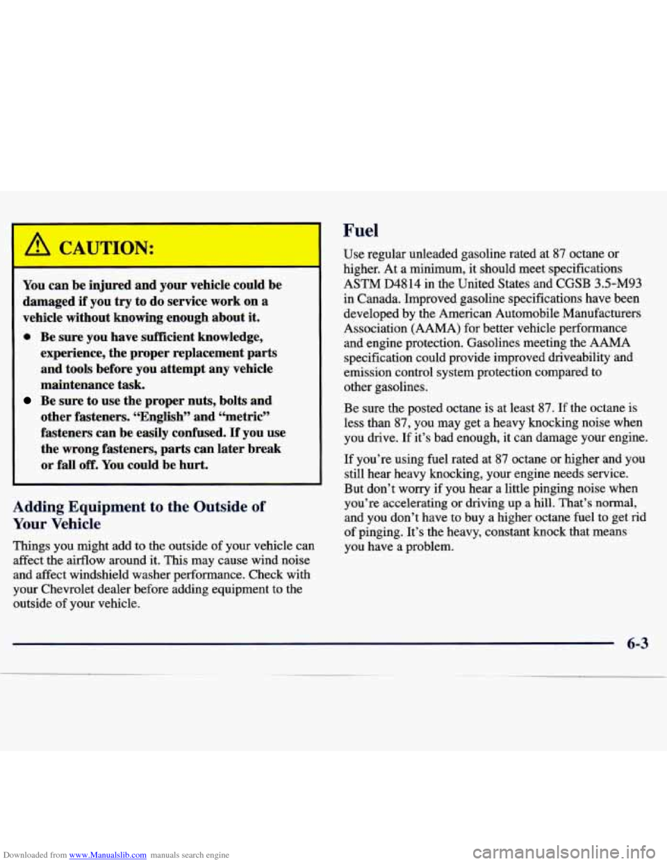 CHEVROLET MALIBU 1997 5.G Owners Manual Downloaded from www.Manualslib.com manuals search engine Fuel
/r CAUTION:
You can be injured and your vehicle could be
damaged if you
try to do service work on a
vehicle without knowin CHEVROLET MALIBU 1997 5.G Owners Manual Downloaded from www.Manualslib.com manuals search engine Fuel
/r CAUTION:
You can be injured and your vehicle could be
damaged if you
try to do service work on a
vehicle without knowin