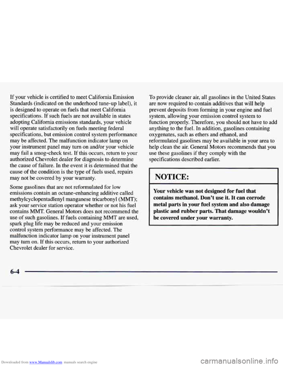 CHEVROLET MALIBU 1997 5.G Owners Manual Downloaded from www.Manualslib.com manuals search engine If your vehicle is certified to meet California Emission
Standards (indicated on the underhood tune-up label), it
is designed CHEVROLET MALIBU 1997 5.G Owners Manual Downloaded from www.Manualslib.com manuals search engine If your vehicle is certified to meet California Emission
Standards (indicated on the underhood tune-up label), it
is designed