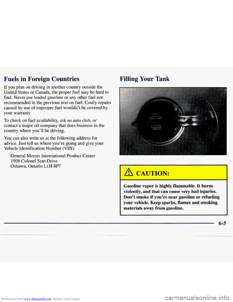 CHEVROLET MALIBU 1997 5.G Owners Manual Downloaded from www.Manualslib.com manuals search engine Fuels in Foreign Countries
If you plan on driving in another country outside the
United States or Canada, the proper fuel may CHEVROLET MALIBU 1997 5.G Owners Manual Downloaded from www.Manualslib.com manuals search engine Fuels in Foreign Countries
If you plan on driving in another country outside the
United States or Canada, the proper fuel may