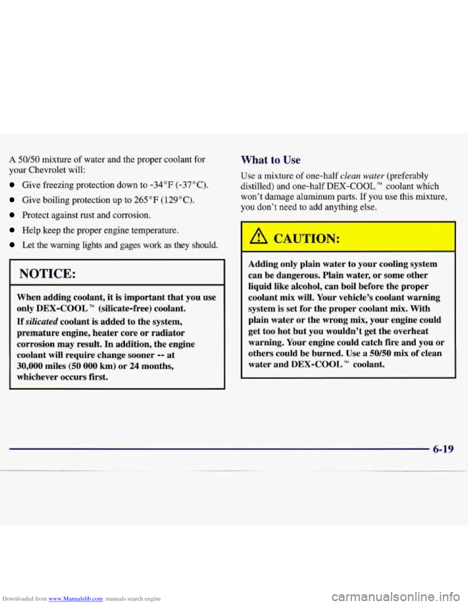 CHEVROLET MALIBU 1997 5.G Owners Manual Downloaded from www.Manualslib.com manuals search engine A 50/50 mixture of water and the proper coolant for
your Chevrolet will:
Give freezing protection down to -34°F (-37°C).
Give CHEVROLET MALIBU 1997 5.G Owners Manual Downloaded from www.Manualslib.com manuals search engine A 50/50 mixture of water and the proper coolant for
your Chevrolet will:
Give freezing protection down to -34°F (-37°C).
Give