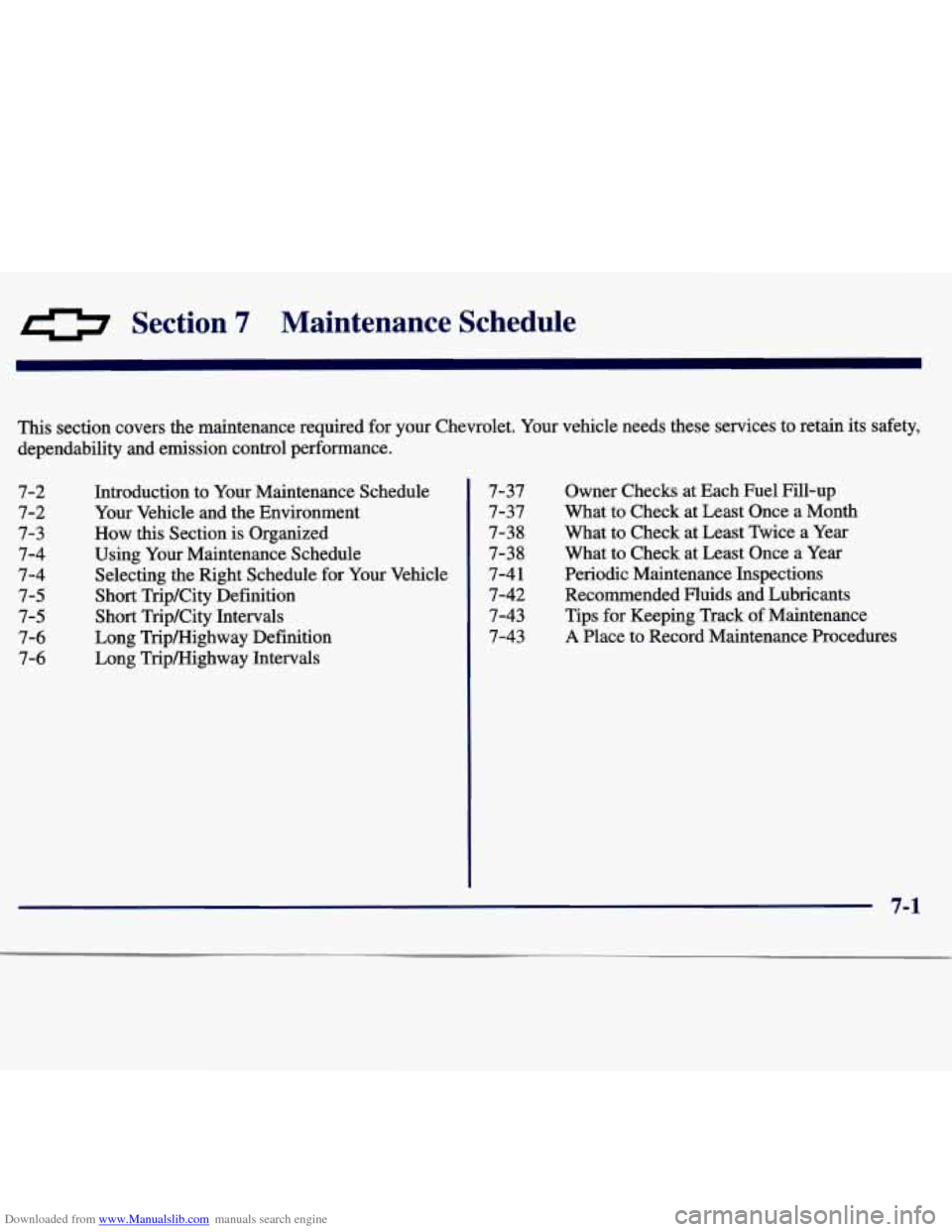 CHEVROLET MALIBU 1997 5.G Owners Manual Downloaded from www.Manualslib.com manuals search engine 0 Section 7 Maintenance  Schedule 
This section covers the maintenance  required  for your  Chevrolet.  Your vehicle  needs  these  services  t