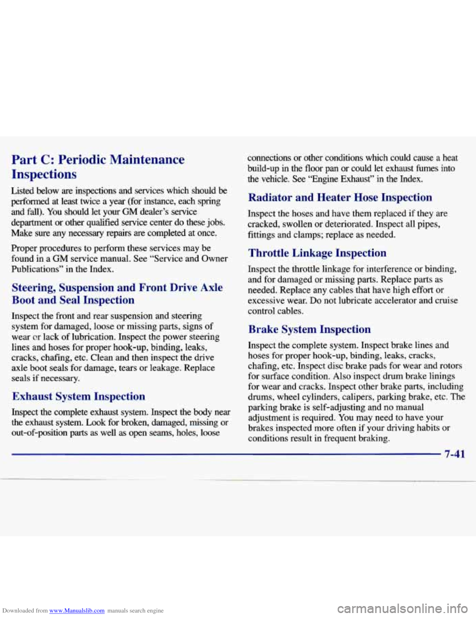 CHEVROLET MALIBU 1997 5.G Owners Manual Downloaded from www.Manualslib.com manuals search engine Part C: Periodic Maintenance
Inspections
Listed below are inspections and services which should be
performed at least twice a ye CHEVROLET MALIBU 1997 5.G Owners Manual Downloaded from www.Manualslib.com manuals search engine Part C: Periodic Maintenance
Inspections
Listed below are inspections and services which should be
performed at least twice a ye