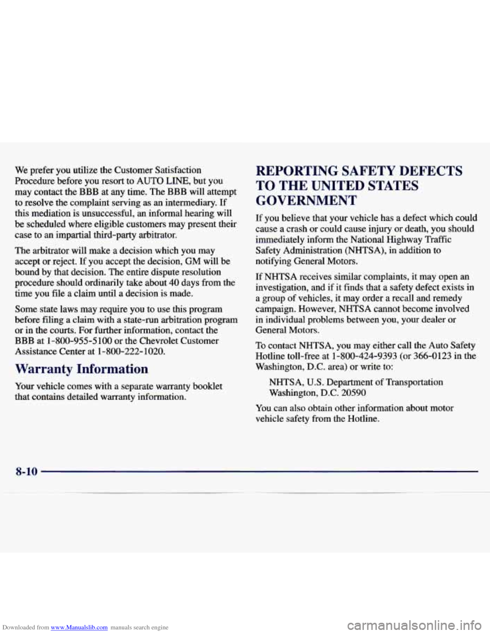 CHEVROLET MALIBU 1997 5.G Owners Manual Downloaded from www.Manualslib.com manuals search engine We prefer you utilize the Customer Satisfaction
Procedure before you resort to AUTO
LINE, but you
may contact the
BBB at any t CHEVROLET MALIBU 1997 5.G Owners Manual Downloaded from www.Manualslib.com manuals search engine We prefer you utilize the Customer Satisfaction
Procedure before you resort to AUTO
LINE, but you
may contact the
BBB at any t