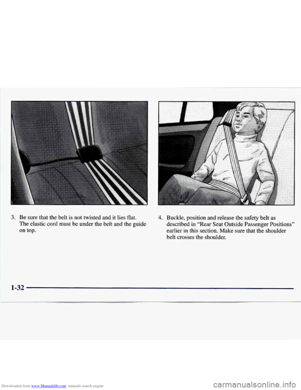 CHEVROLET MALIBU 1997 5.G Owners Manual Downloaded from www.Manualslib.com manuals search engine I 
3. Be  sure  that  the  belt is not  twisted  and it lies  flat. 
The  elastic  cord  must  be  under  the  belt  and  the  guide 
on  top. 