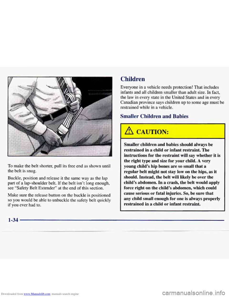 CHEVROLET MALIBU 1997 5.G Owners Manual Downloaded from www.Manualslib.com manuals search engine To make the belt shorter, pull its free end as shown until
the belt
is snug.
Buckle, position and release it the
‘SMe way a CHEVROLET MALIBU 1997 5.G Owners Manual Downloaded from www.Manualslib.com manuals search engine To make the belt shorter, pull its free end as shown until
the belt
is snug.
Buckle, position and release it the
‘SMe way a