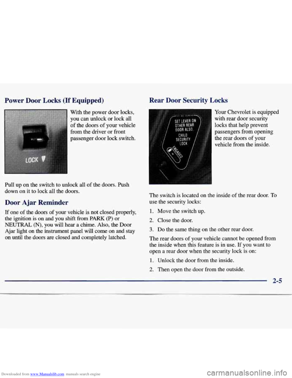 CHEVROLET MALIBU 1997 5.G Owners Manual Downloaded from www.Manualslib.com manuals search engine Power Door Locks (If Equipped)
With the power door locks,
you can unlock or lock
all
of the doors of your vehicle
from the drive CHEVROLET MALIBU 1997 5.G Owners Manual Downloaded from www.Manualslib.com manuals search engine Power Door Locks (If Equipped)
With the power door locks,
you can unlock or lock
all
of the doors of your vehicle
from the drive