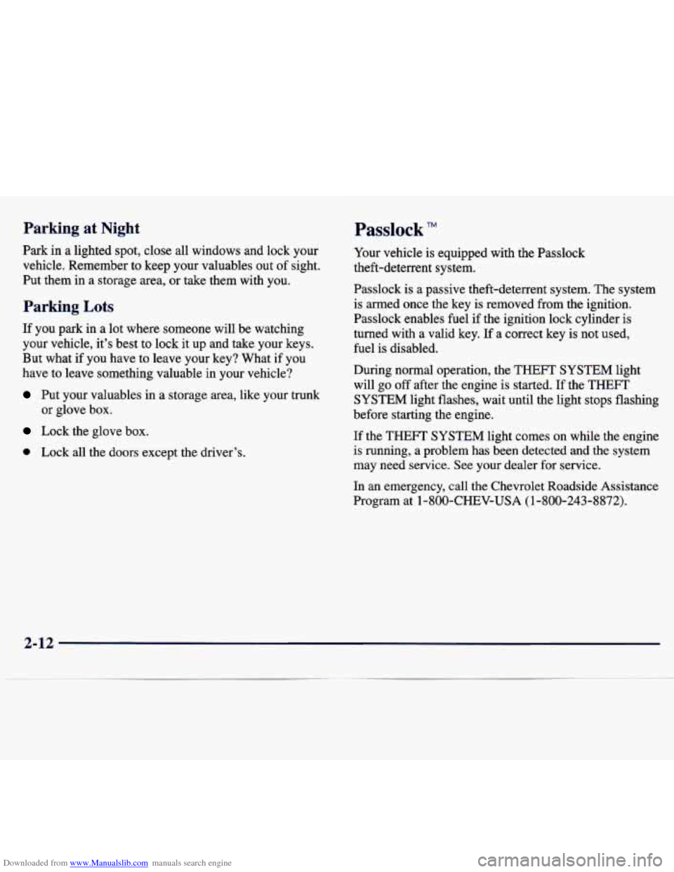 CHEVROLET MALIBU 1997 5.G Owners Manual Downloaded from www.Manualslib.com manuals search engine Parking at Night Passlock TM
Park in a lighted spot, close all windows and lock your
vehicle. Remember to keep your valuables o CHEVROLET MALIBU 1997 5.G Owners Manual Downloaded from www.Manualslib.com manuals search engine Parking at Night Passlock TM
Park in a lighted spot, close all windows and lock your
vehicle. Remember to keep your valuables o