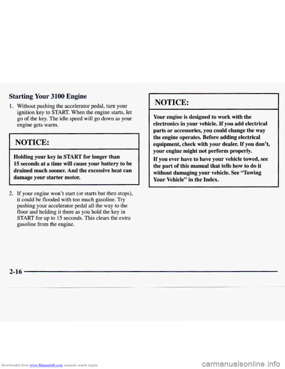 CHEVROLET MALIBU 1997 5.G Owners Manual Downloaded from www.Manualslib.com manuals search engine Starting Your 3100 Engine
1. Without pushing the accelerator pedal, turn your
ignition key to START. When the engine starts, let
go CHEVROLET MALIBU 1997 5.G Owners Manual Downloaded from www.Manualslib.com manuals search engine Starting Your 3100 Engine
1. Without pushing the accelerator pedal, turn your
ignition key to START. When the engine starts, let
go