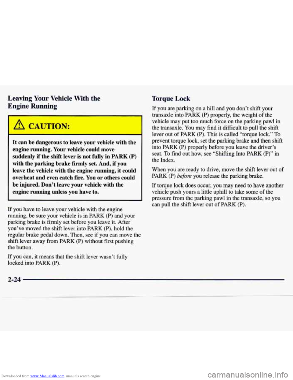CHEVROLET MALIBU 1997 5.G Owners Manual Downloaded from www.Manualslib.com manuals search engine Leaving Your Vehicle With the
Engine Running
r
I A CAUTION:
It can be dangerous to leave your vehicle with the
engine running. CHEVROLET MALIBU 1997 5.G Owners Manual Downloaded from www.Manualslib.com manuals search engine Leaving Your Vehicle With the
Engine Running
r
I A CAUTION:
It can be dangerous to leave your vehicle with the
engine running.