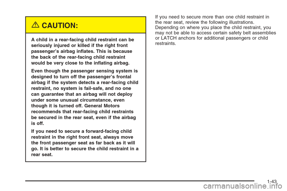 CHEVROLET MALIBU 2005 5.G Owners Manual {CAUTION:
A child in a rear-facing child restraint can be
seriously injured or killed if the right front
passenger’s airbag in�ates. This is because
the back of the rear-facing child restraint
would