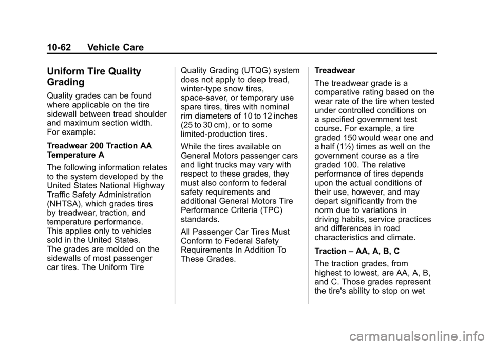 CHEVROLET MALIBU 2012 7.G Owners Manual Black plate (62,1)Chevrolet Malibu Owner Manual - 2012
10-62 Vehicle Care
Uniform Tire Quality
Grading
Quality grades can be found
where applicable on the tire
sidewall between tread shoulder
and maxi