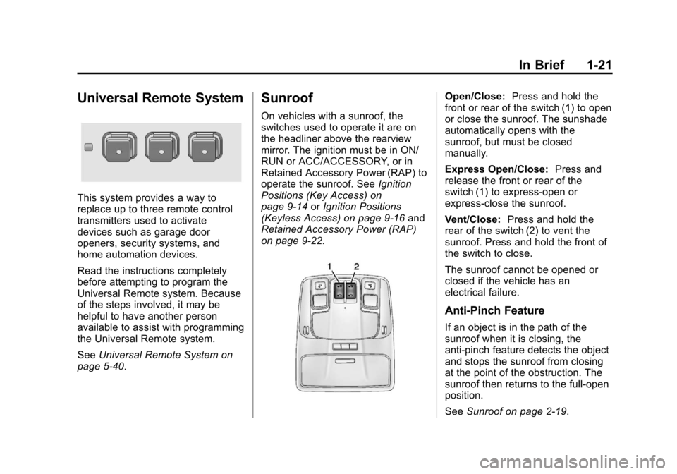 CHEVROLET MALIBU 2013 8.G Owners Manual Black plate (21,1)Chevrolet Malibu Owner Manual - 2013 - CRC - 6/6/12
In Brief 1-21
Universal Remote System
This system provides a way to
replace up to three remote control
transmitters used to activa