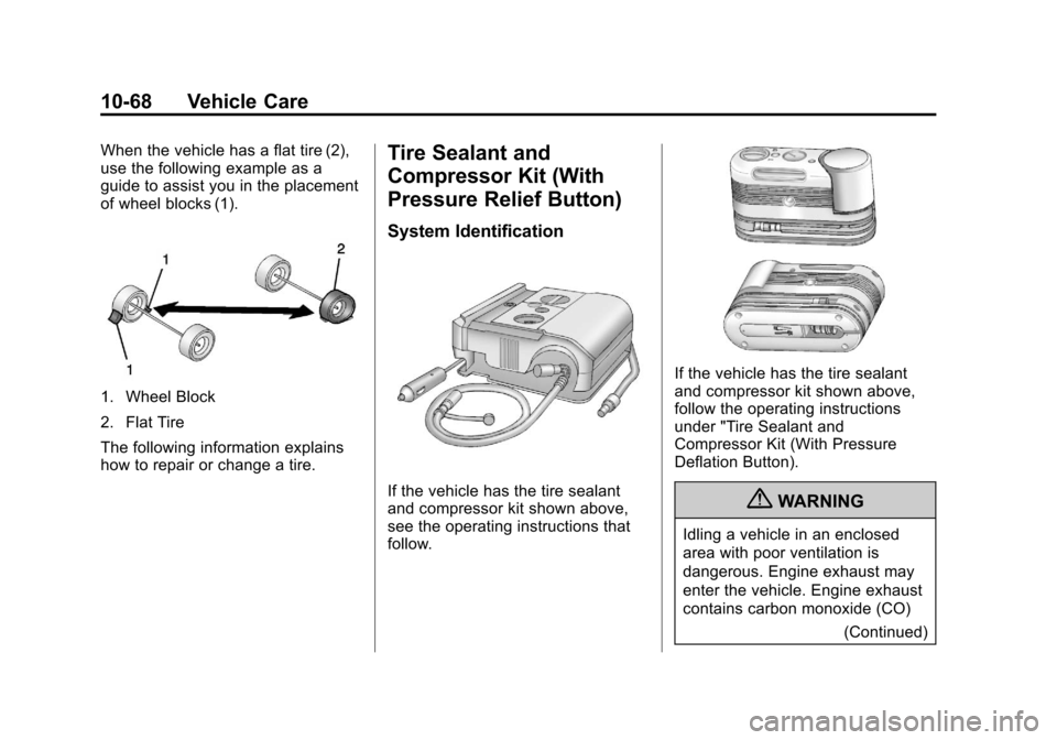 CHEVROLET MALIBU 2013 8.G Owners Manual Black plate (68,1)Chevrolet Malibu Owner Manual - 2013 - CRC - 6/6/12
10-68 Vehicle Care
When the vehicle has a flat tire (2),
use the following example as a
guide to assist you in the placement
of wh