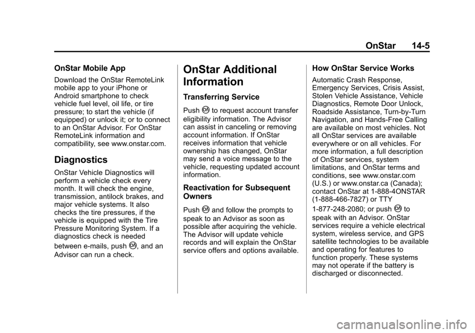 CHEVROLET MALIBU 2013 8.G Owners Manual Black plate (5,1)Chevrolet Malibu Owner Manual - 2013 - CRC - 6/6/12
OnStar 14-5
OnStar Mobile App
Download the OnStar RemoteLink
mobile app to your iPhone or
Android smartphone to check
vehicle fuel 