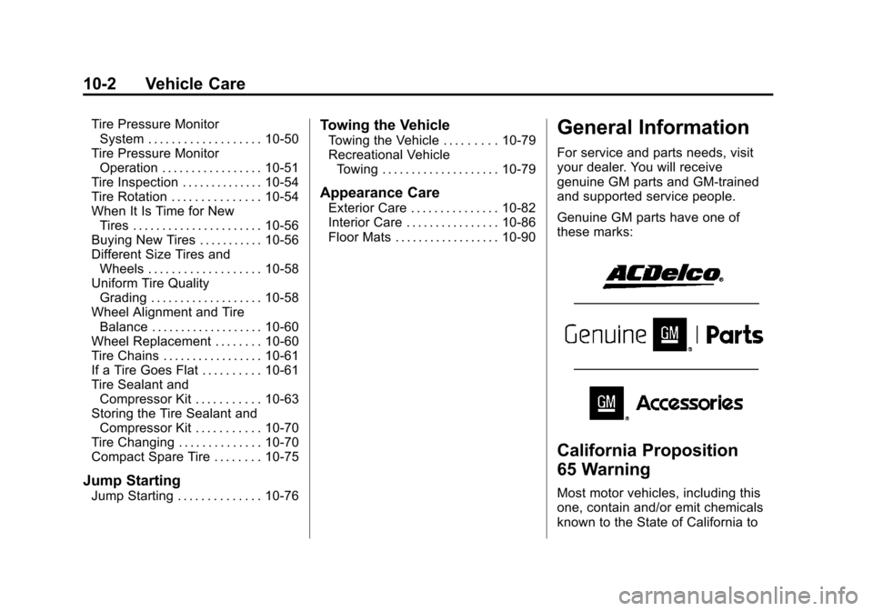 CHEVROLET MALIBU 2015 8.G Owners Manual Black plate (2,1)Chevrolet Malibu Owner Manual (GMNA-Localizing-U.S./Canada/Mexico-
7575972) - 2015 - crc - 4/1/14
10-2 Vehicle Care
Tire Pressure MonitorSystem . . . . . . . . . . . . . . . . . . . 1