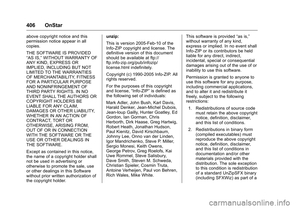 CHEVROLET MALIBU 2016 8.G Owners Manual Chevrolet Malibu Owner Manual (GMNA-Localizing-U.S./Canada/Mexico-
9087641) - 2016 - crc - 9/3/15
406 OnStar
above copyright notice and this
permission notice appear in all
copies.
THE SOFTWARE IS PRO CHEVROLET MALIBU 2016 8.G Owners Manual Chevrolet Malibu Owner Manual (GMNA-Localizing-U.S./Canada/Mexico-
9087641) - 2016 - crc - 9/3/15
406 OnStar
above copyright notice and this
permission notice appear in all
copies.
THE SOFTWARE IS PRO