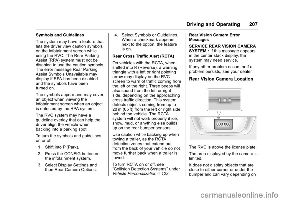 CHEVROLET MALIBU LIMITED 2016 8.G Owners Manual Chevrolet Malibu Limited Owner Manual (GMNA-Localizing-U.S/Canada-
9086425) - 2016 - crc - 7/30/15
Driving and Operating 207
Symbols and Guidelines
The system may have a feature that
lets the driver v