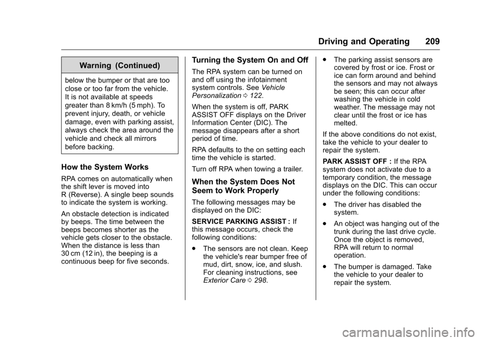 CHEVROLET MALIBU LIMITED 2016 8.G Owners Manual Chevrolet Malibu Limited Owner Manual (GMNA-Localizing-U.S/Canada-
9086425) - 2016 - crc - 7/30/15
Driving and Operating 209
Warning (Continued)
below the bumper or that are too
close or too far from 