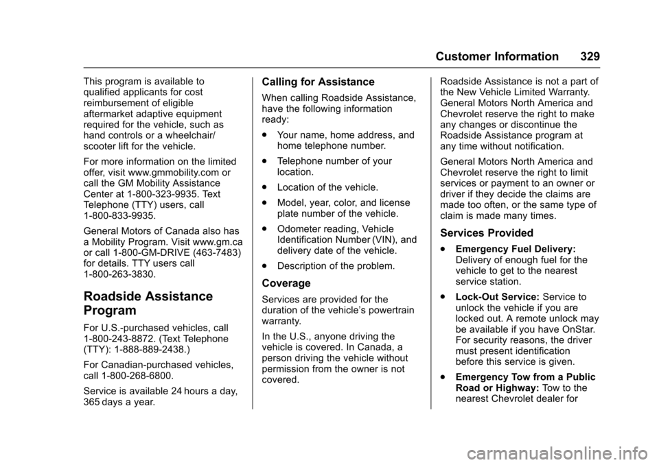 CHEVROLET MALIBU LIMITED 2016 8.G Owners Manual Chevrolet Malibu Limited Owner Manual (GMNA-Localizing-U.S/Canada-
9086425) - 2016 - crc - 7/30/15
Customer Information 329
This program is available to
qualified applicants for cost
reimbursement of 