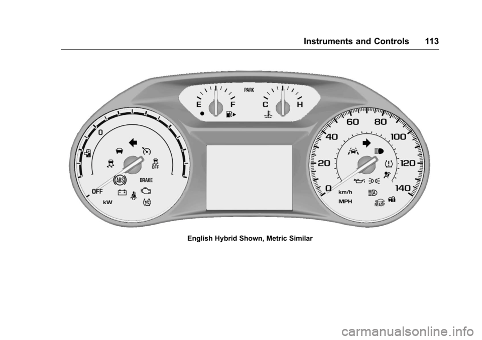 CHEVROLET MALIBU 2017 9.G Owners Manual Chevrolet Malibu Owner Manual (GMNA-Localizing-U.S./Canada/Mexico-10122664) - 2017 - crc - 5/23/16
Instruments and Controls 113
English Hybrid Shown, Metric Similar 