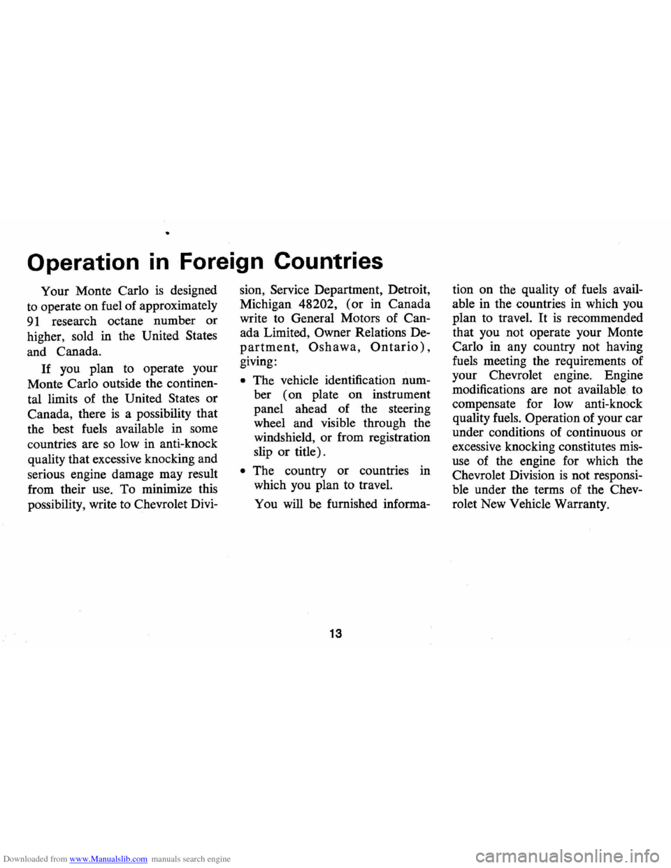 CHEVROLET MONTE CARLO 1973 2.G Owners Manual Downloaded from www.Manualslib.com manuals search engine • 
Operation in Foreign  Countries 
Your Monte  Carlo is designed 
to  operate  on fuel  of approximately 
91 research  octane number or 
hig