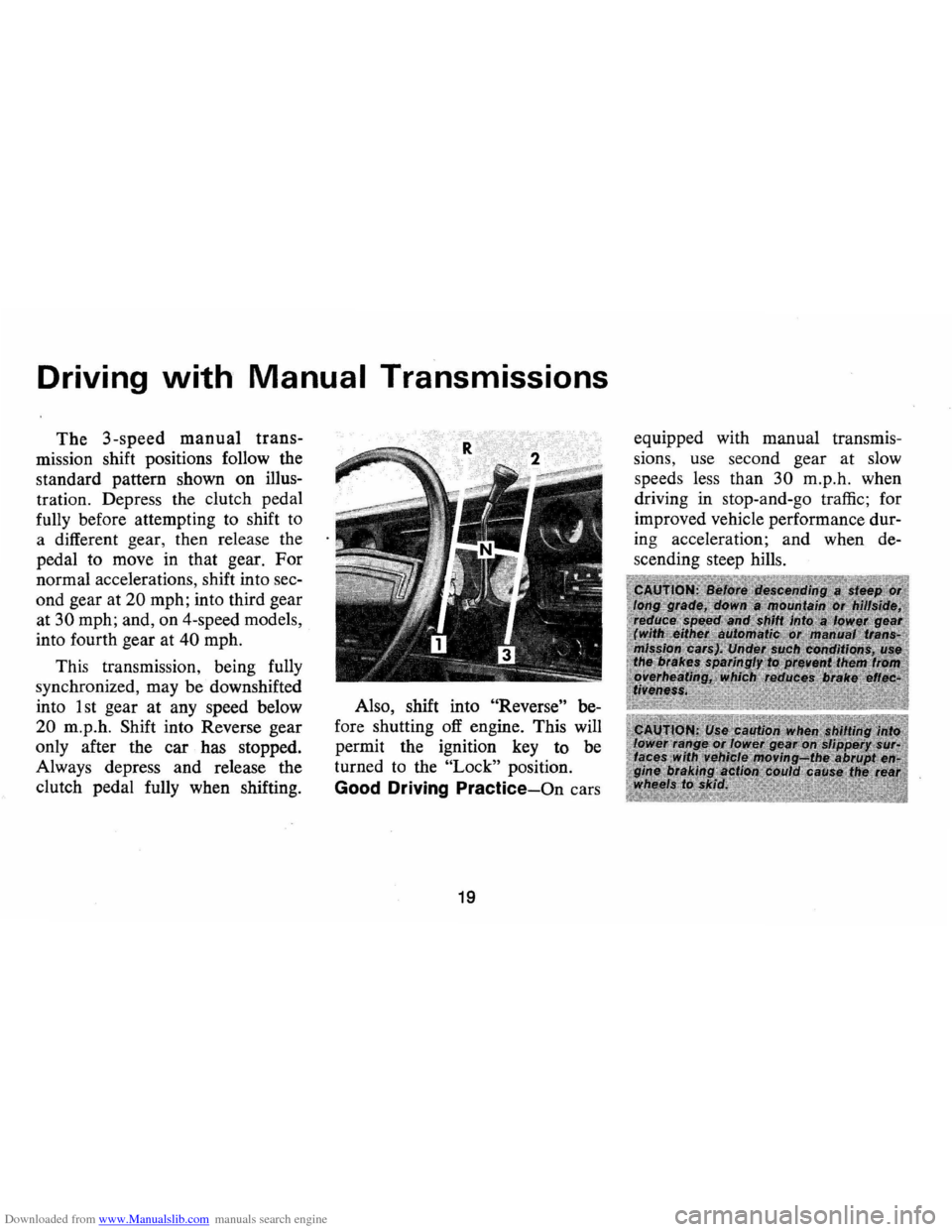 CHEVROLET MONTE CARLO 1973 2.G Owners Manual Downloaded from www.Manualslib.com manuals search engine Driving with Manual Transmissions 
The 3-speed manual trans­
mission shift positions  follow the 
standard  pattern shown on illus­
tration. 