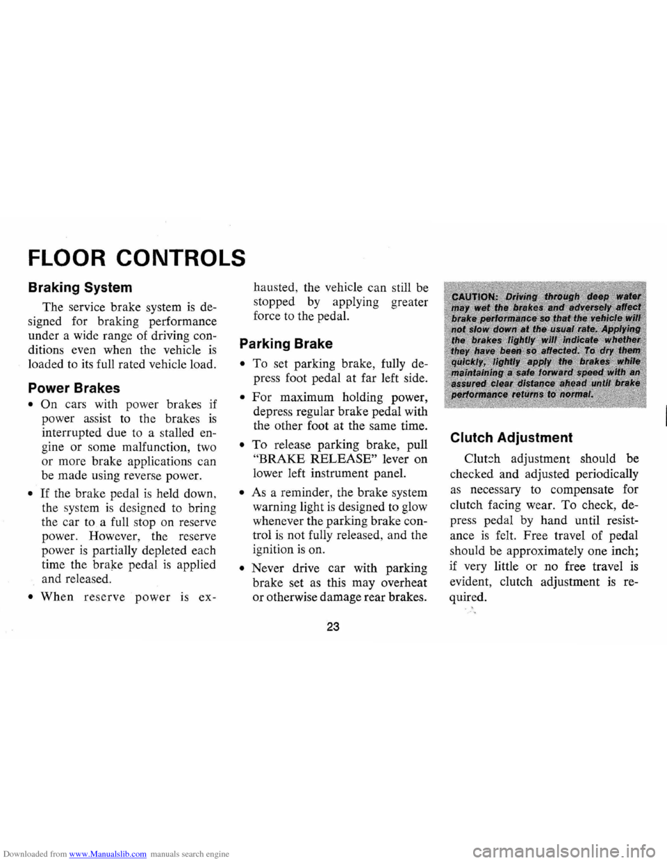 CHEVROLET MONTE CARLO 1973 2.G Owners Manual Downloaded from www.Manualslib.com manuals search engine FLOOR CONTROLS 
Braking System 
The service  brake system is de­
signed  for braking  performance 
under  a wide  range  of driving  con­
dit
