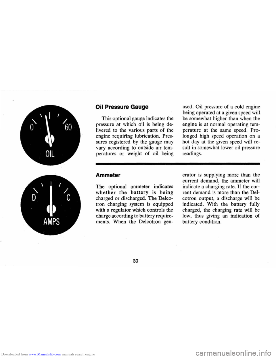 CHEVROLET MONTE CARLO 1973 2.G Owners Manual Downloaded from www.Manualslib.com manuals search engine  I I 
 / 
D C 
4 t  
AMPS 
Oil Pressure Gauge 
This optional  gauge indicates  the 
pressure  at which  oil 
is being de­
livered  to the  v