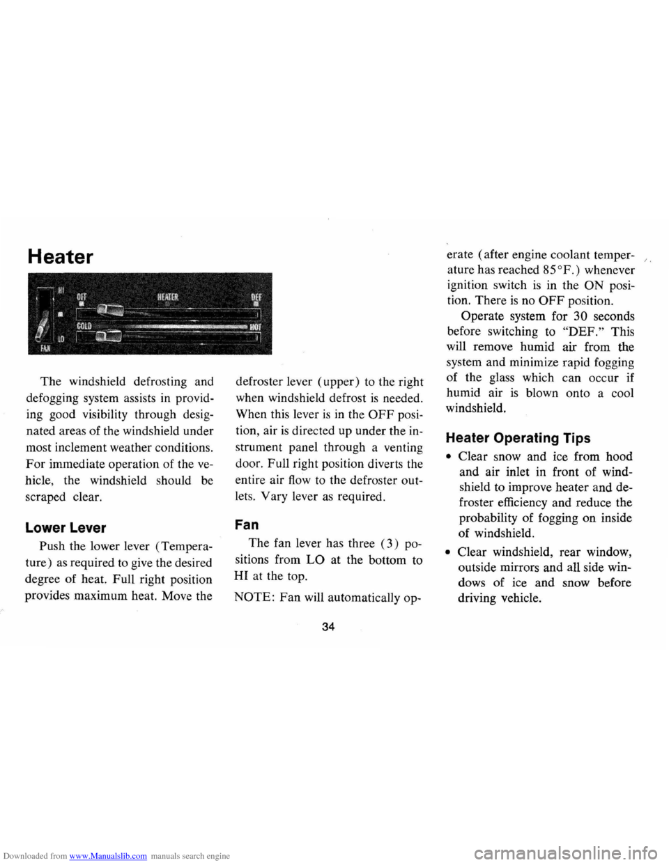 CHEVROLET MONTE CARLO 1973 2.G Owners Manual Downloaded from www.Manualslib.com manuals search engine Heater 
The windshield  defrosting  and 
defogging  system assists in provid­
ing  good  visibility  through desig­
nated  areas of  the  win