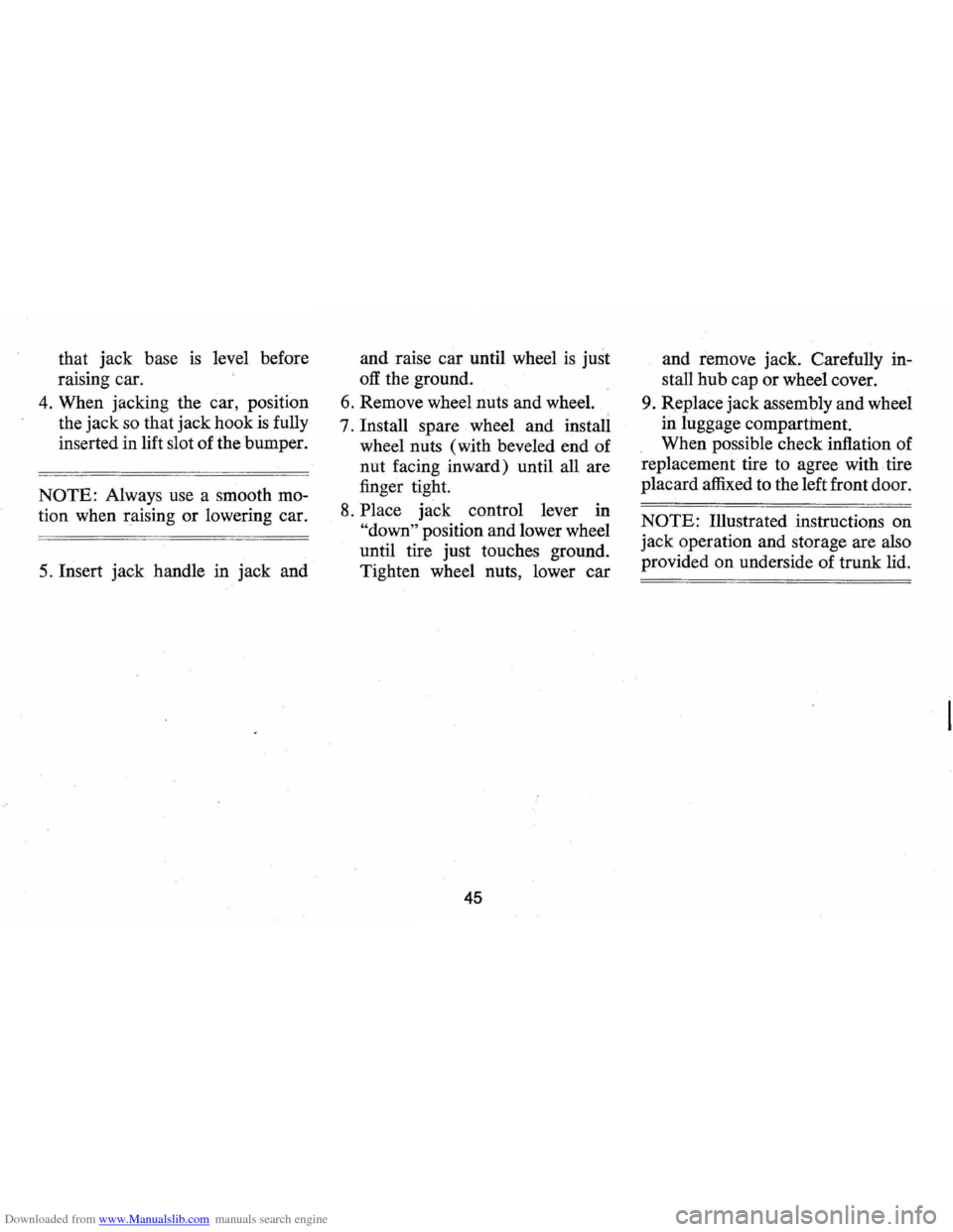 CHEVROLET MONTE CARLO 1973 2.G Owners Manual Downloaded from www.Manualslib.com manuals search engine that jack  base is level  before 
raising  car. 
4.  When  jacking  the car,  position 
the  jack 
so that  jack  hook is fully 
inserted  in l