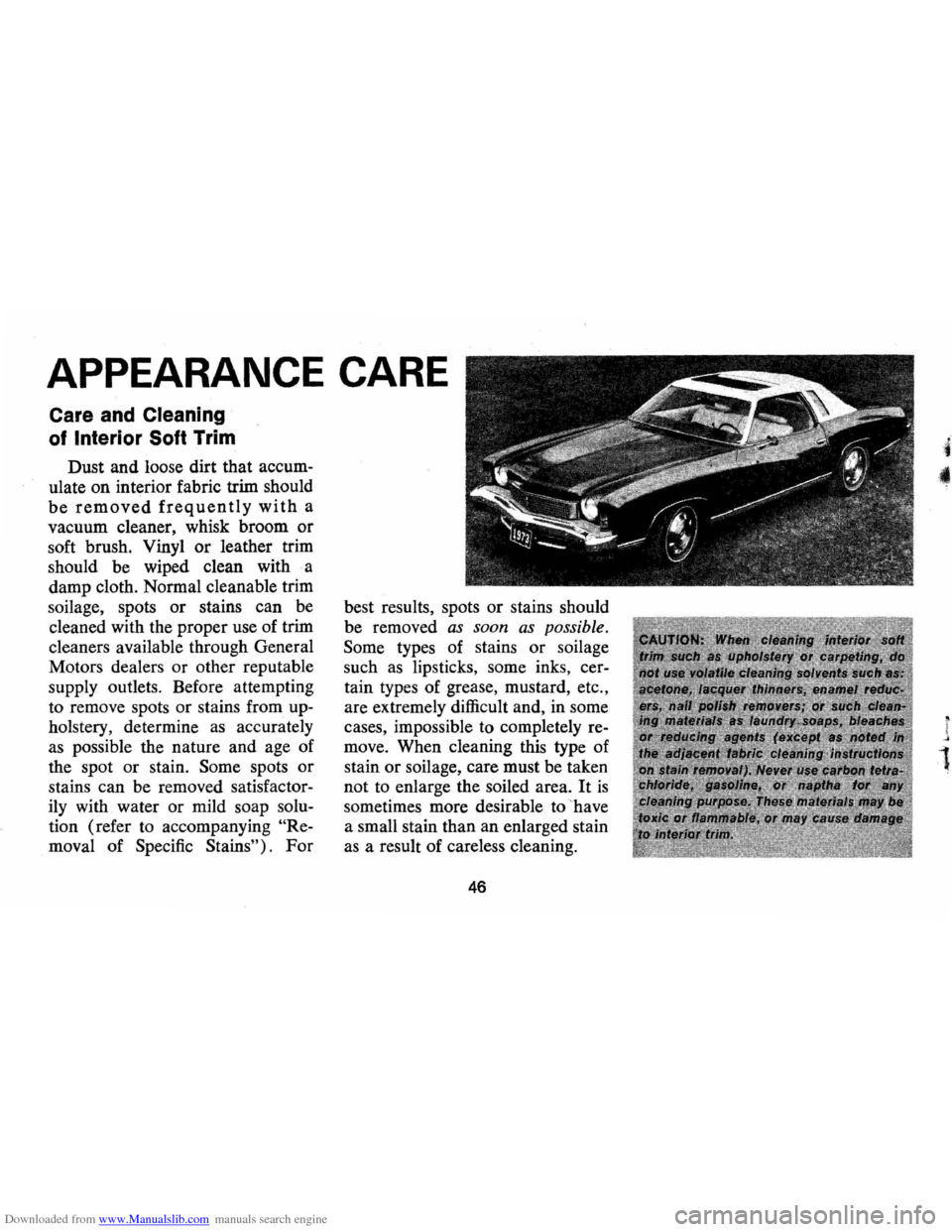 CHEVROLET MONTE CARLO 1973 2.G Owners Manual Downloaded from www.Manualslib.com manuals search engine APPEARANCE CARE 
Care and Cleaning 
of Interior  Soft Trim 
Dust and loose  dirt that accum­
ulate  on interior fabric  trim should 
be remove