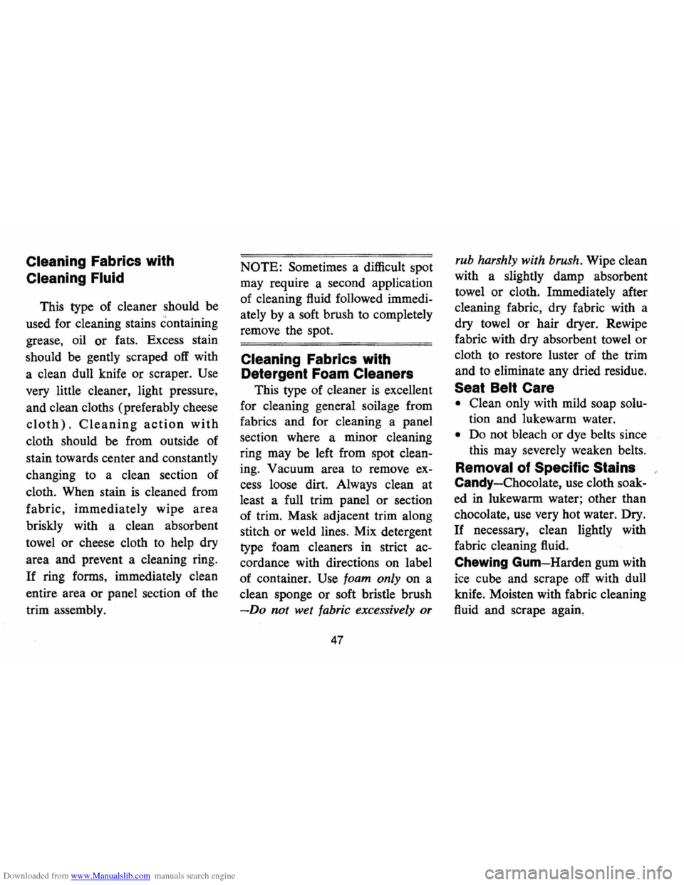 CHEVROLET MONTE CARLO 1973 2.G Owners Manual Downloaded from www.Manualslib.com manuals search engine Cleaning Fabrics with 
Cleaning 
Fluid 
This  type of cleaner  should be 
used  for cleaning  stains containing 
grease,  oil or fats.  Excess 