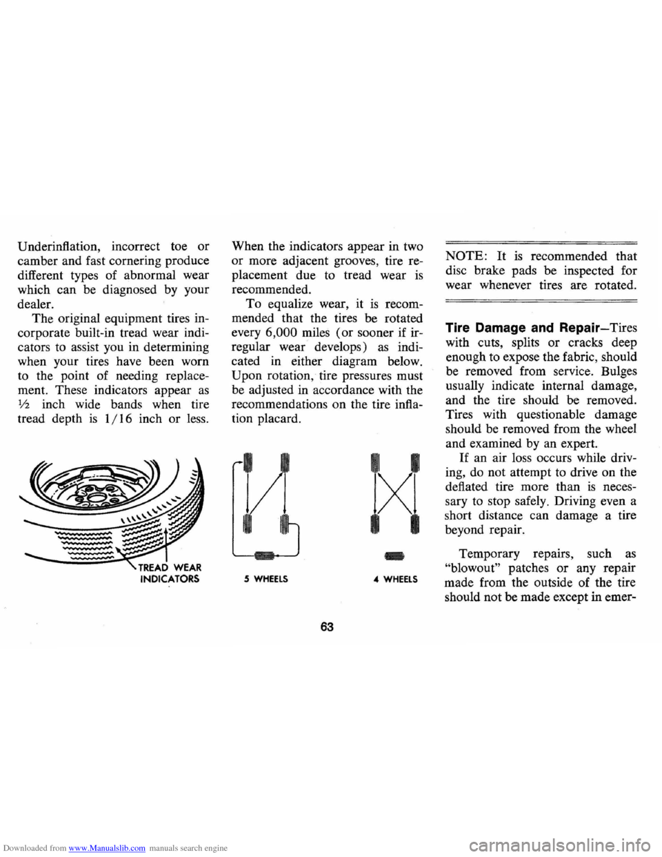CHEVROLET MONTE CARLO 1973 2.G Owners Manual Downloaded from www.Manualslib.com manuals search engine Underinftation, incorrect toe or 
camber and fast cornering  produce 
different  types of abnormal  wear 
which 
can be  diagnosed  by your 
de