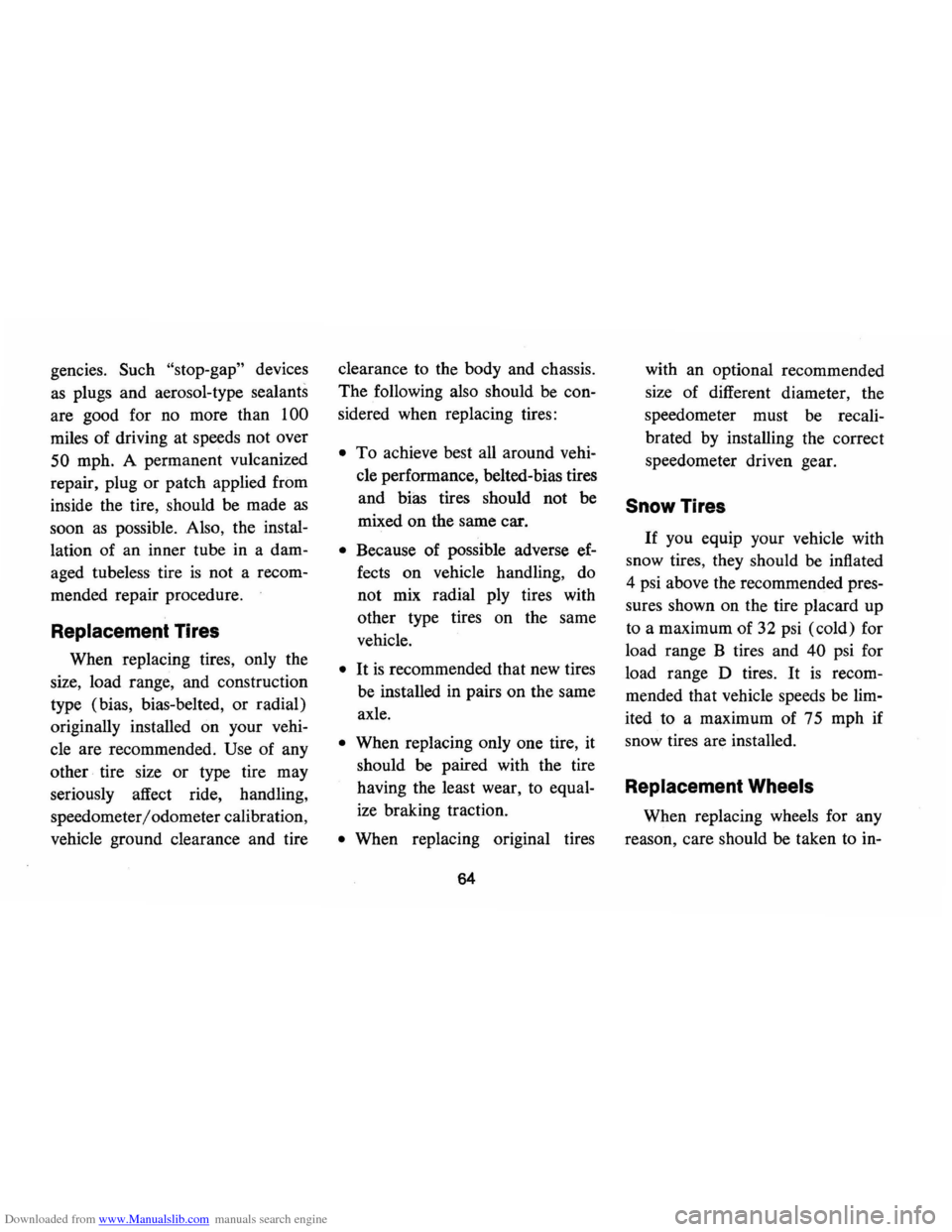 CHEVROLET MONTE CARLO 1973 2.G Owners Manual Downloaded from www.Manualslib.com manuals search engine gencies. Such "stop-gap" devices 
as  plugs  and aerosol-type  sealants 
are  good  for no more  than 
100 
miles of driving  at speeds  not ov