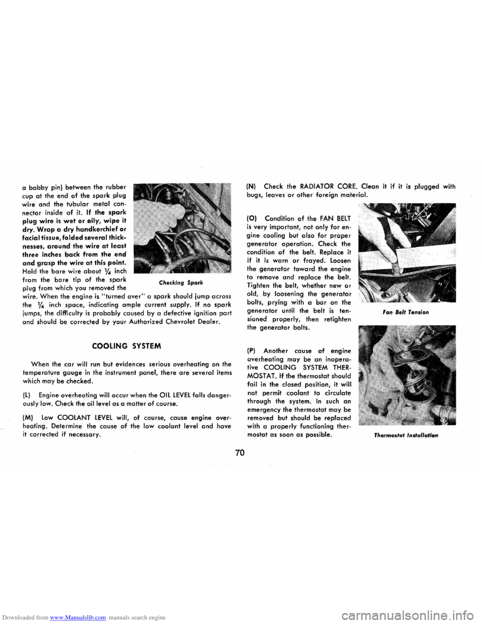 CHEVROLET MONTE CARLO 1973 2.G Owners Manual Downloaded from www.Manualslib.com manuals search engine a bobby pin) between  the rubber 
cup 
at the end of the spark plug 
wire 
and the  tubular  metal con­
nector  inside 
of it. If the spark pl