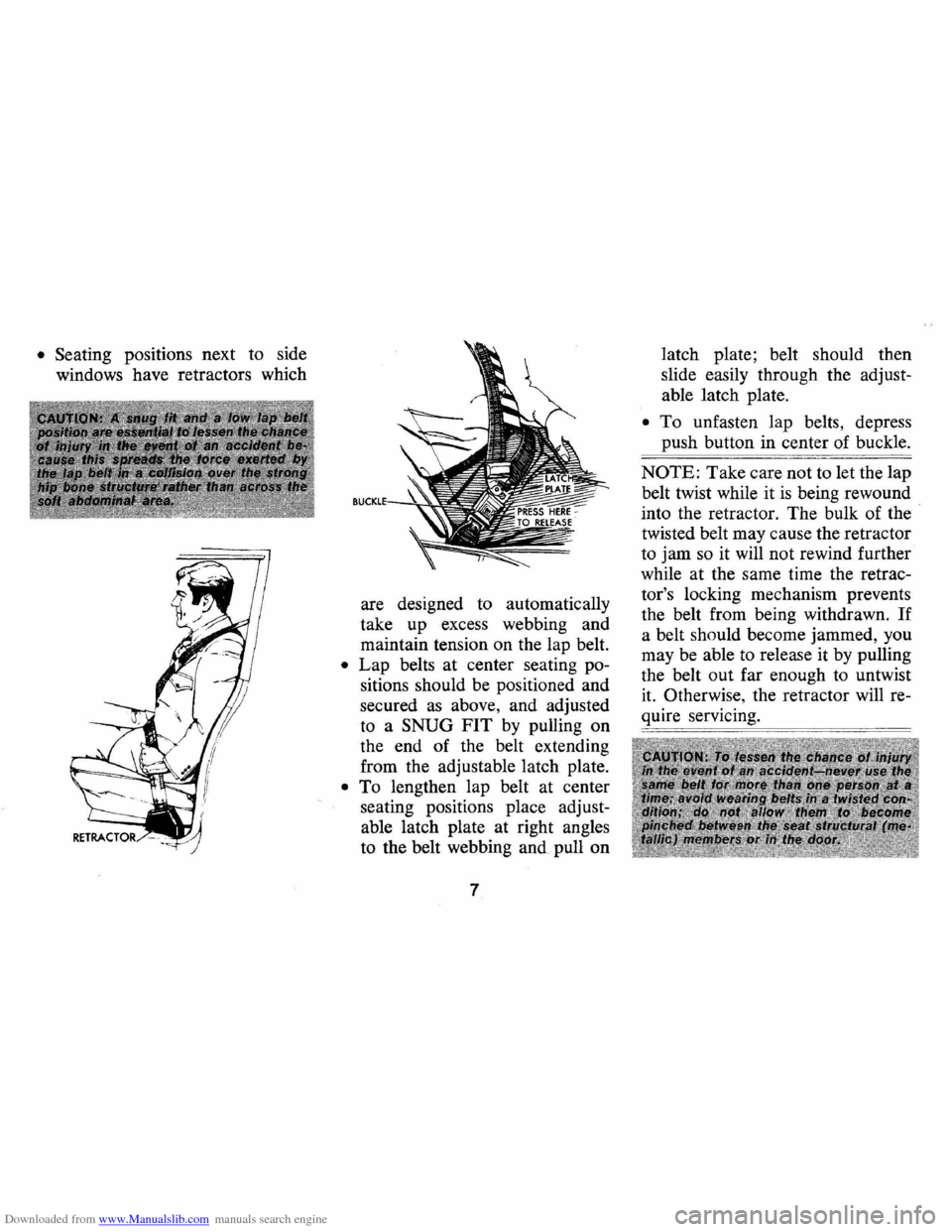 CHEVROLET MONTE CARLO 1973 2.G Owners Manual Downloaded from www.Manualslib.com manuals search engine • Seating positions  next to side 
windows  have retractors  which 
are designed  to automatically 
take  up excess  webbing  and 
maintain  