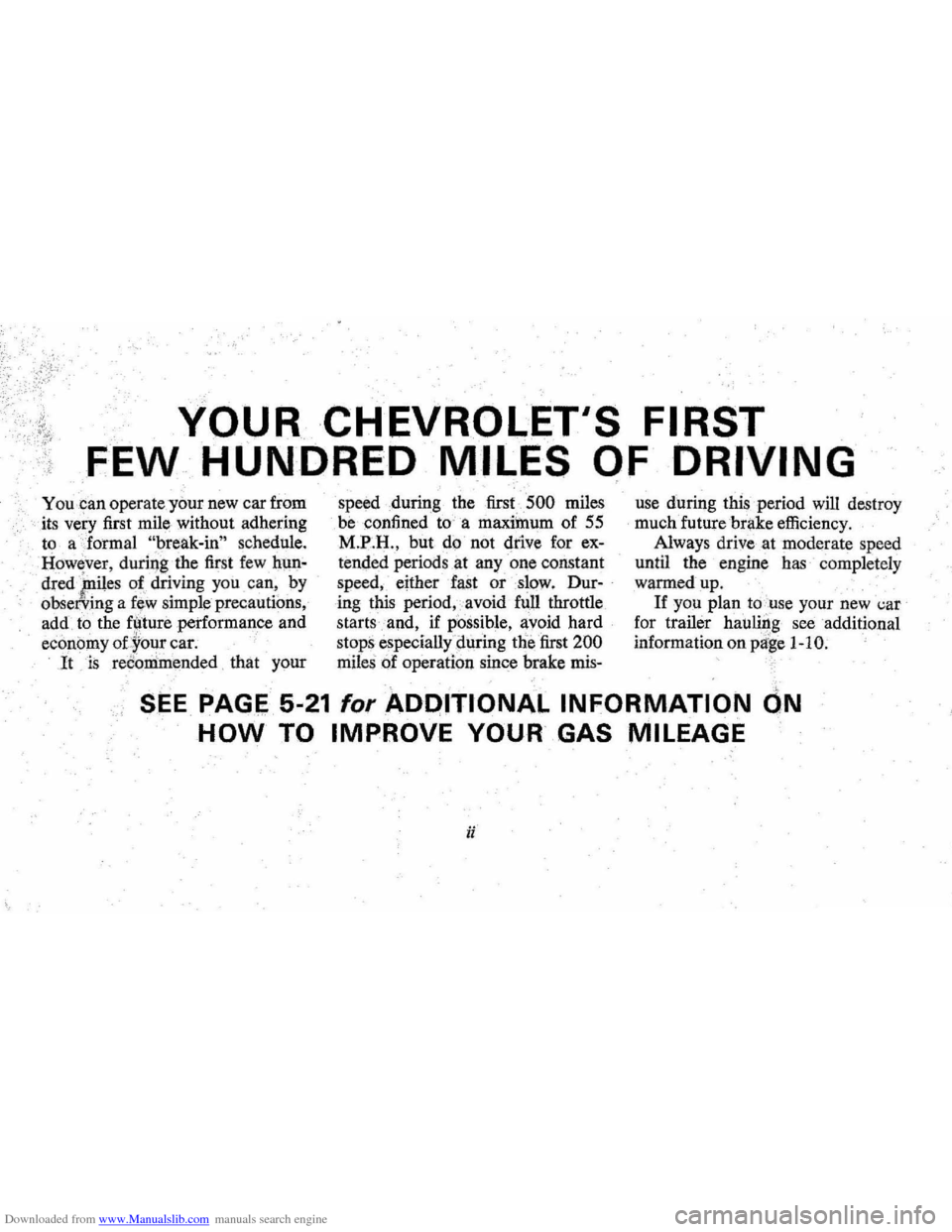 CHEVROLET MONTE CARLO 1976 2.G Owners Manual Downloaded from www.Manualslib.com manuals search engine YOUR CHEVROLETS  FIRST 
FEW HUNDRED MILES OF DRIVING 
You can operate your new  car from 
its  very  first mile  without  adhering 
to a forma