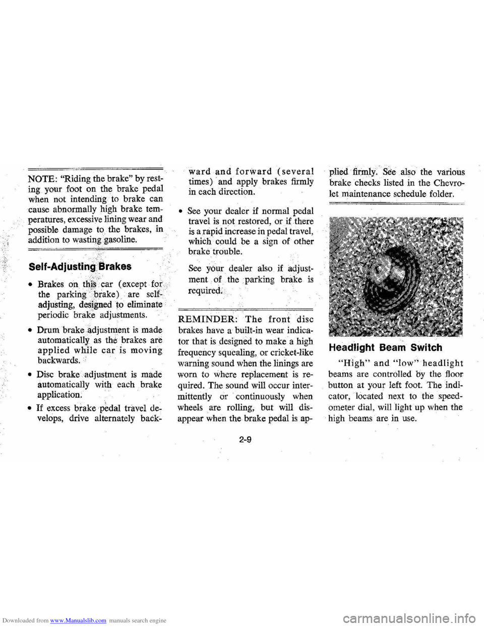 CHEVROLET MONTE CARLO 1976 2.G Owners Manual Downloaded from www.Manualslib.com manuals search engine NOTE: "Riding the brake" by rest­
ing your  foot on the  brake  pedal 
when  not intending  to brake  can 
cause  abnormally 
high brake tem­