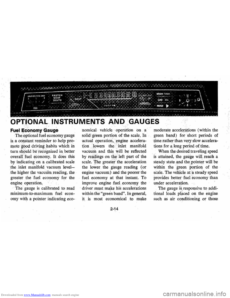 CHEVROLET MONTE CARLO 1976 2.G Owners Manual Downloaded from www.Manualslib.com manuals search engine NAL INSTRUMENTS AND GAUGES
j:;".,nn,mv Gauge
The.optional fuel economy gauge
is a co~stant reminder to help pro
mote g~od driving CHEVROLET MONTE CARLO 1976 2.G Owners Manual Downloaded from www.Manualslib.com manuals search engine NAL INSTRUMENTS AND GAUGES
j:;".,nn,mv Gauge
The.optional fuel economy gauge
is a co~stant reminder to help pro
mote g~od driving