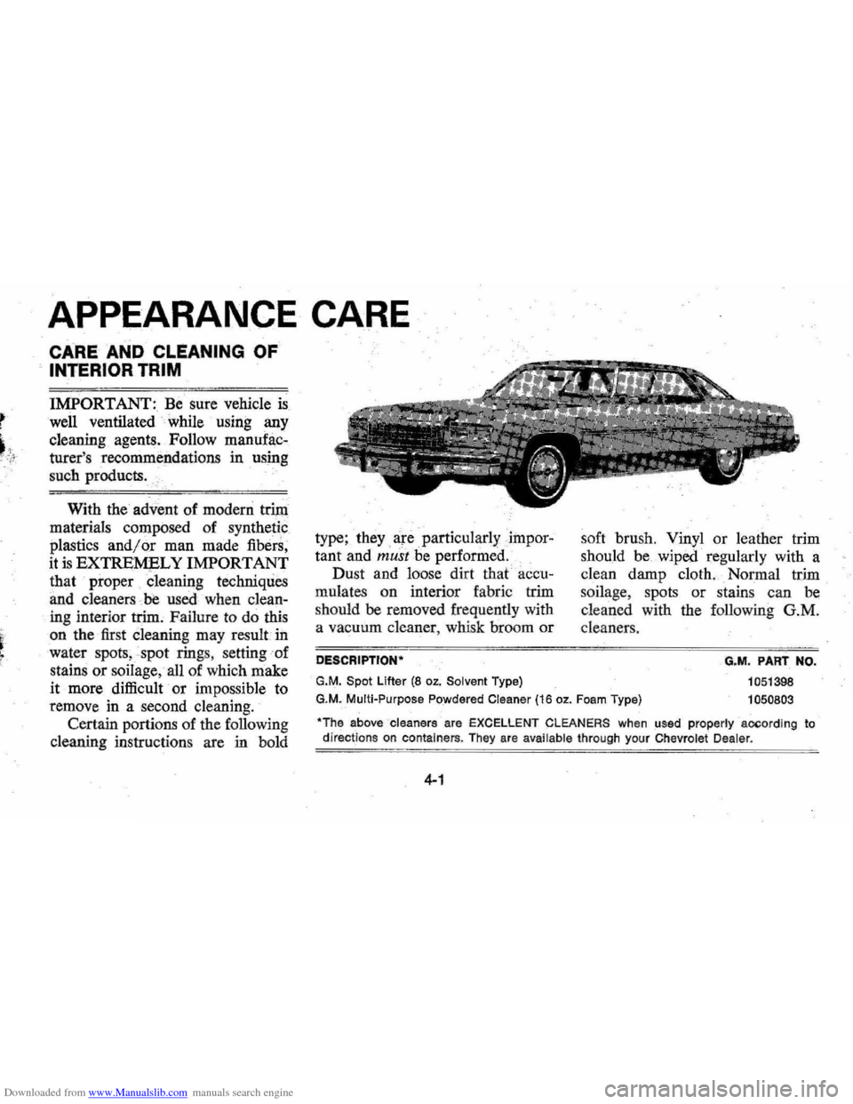 CHEVROLET MONTE CARLO 1976 2.G Owners Manual Downloaded from www.Manualslib.com manuals search engine APPEARANCE CARE
CARE AND CLEANING OF
INTERIOR TRIM
IMPORTANT: Be sure vehicle is
well ventilated while using any
cleaning agents. Foll CHEVROLET MONTE CARLO 1976 2.G Owners Manual Downloaded from www.Manualslib.com manuals search engine APPEARANCE CARE
CARE AND CLEANING OF
INTERIOR TRIM
IMPORTANT: Be sure vehicle is
well ventilated while using any
cleaning agents. Foll