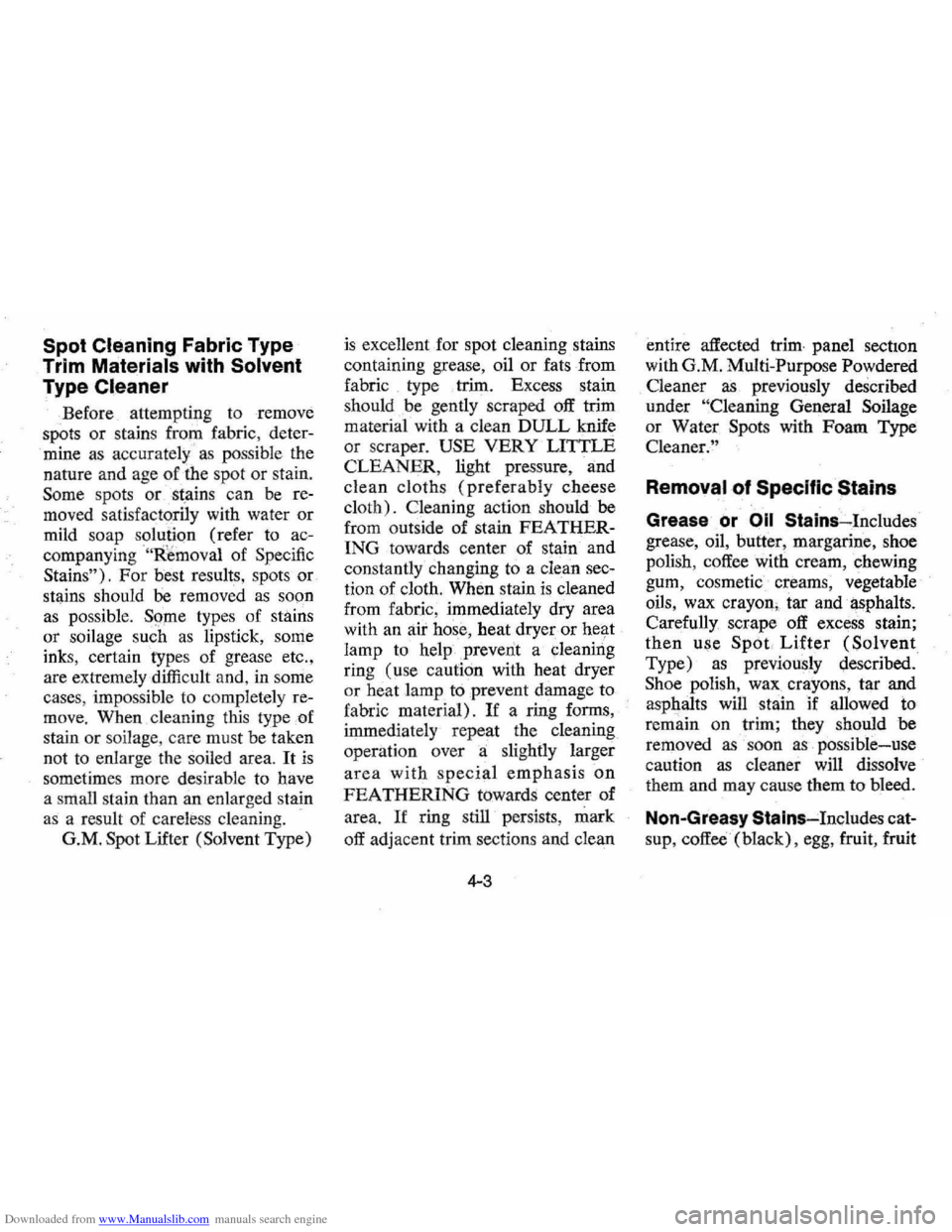 CHEVROLET MONTE CARLO 1976 2.G Owners Manual Downloaded from www.Manualslib.com manuals search engine Spot Cleaning Fabric Type
Trim
Materials with Solvent
Type Cleaner
Before attempting to remove
spots or stain s from fabric, deter
CHEVROLET MONTE CARLO 1976 2.G Owners Manual Downloaded from www.Manualslib.com manuals search engine Spot Cleaning Fabric Type
Trim
Materials with Solvent
Type Cleaner
Before attempting to remove
spots or stain s from fabric, deter