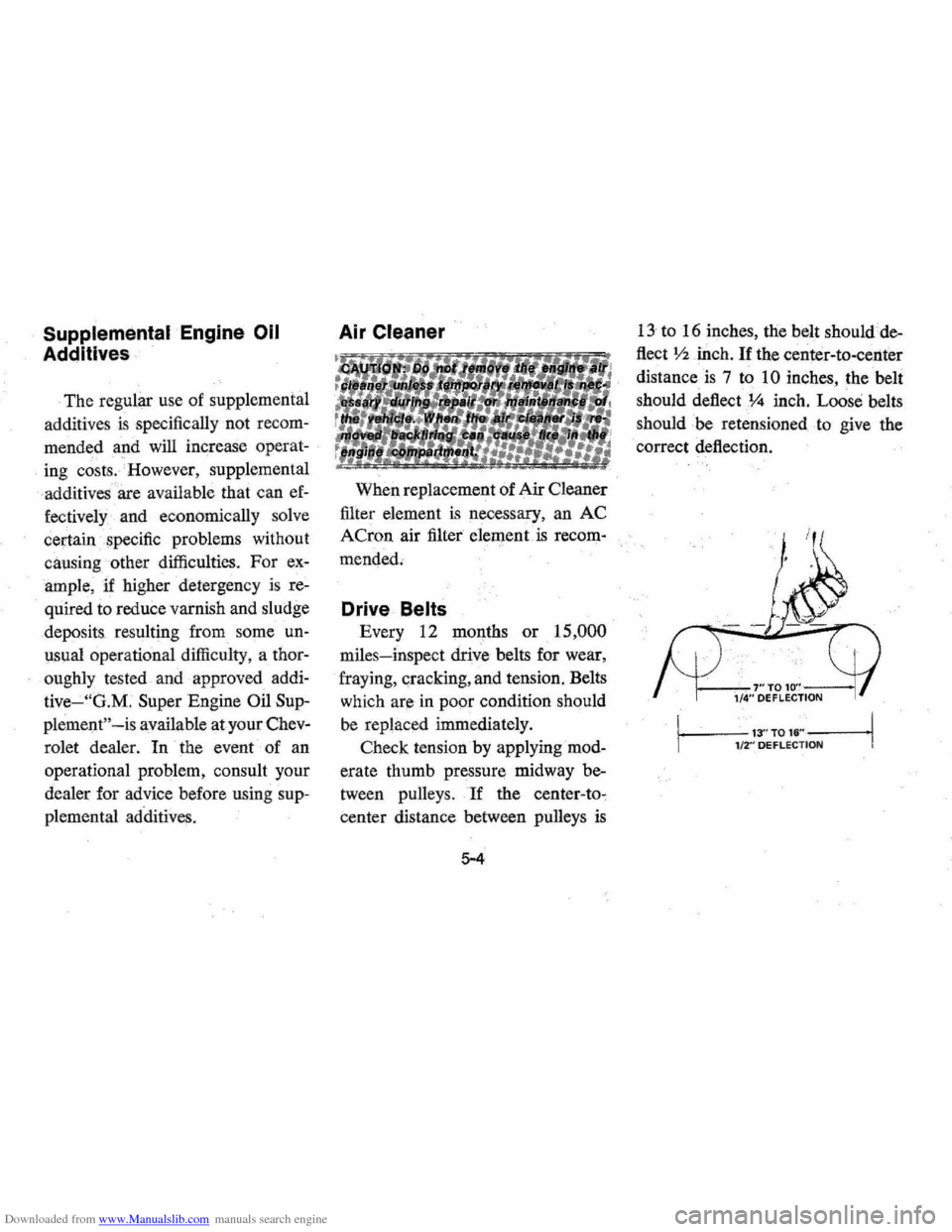 CHEVROLET MONTE CARLO 1976 2.G Owners Manual Downloaded from www.Manualslib.com manuals search engine Supplemental Engine 011 
Additives· 
The regular  use of sUpplemental 
additives  is  specific ally  not  recom­
mended 
and will  increase  
