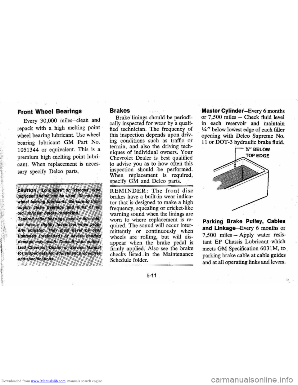 CHEVROLET MONTE CARLO 1976 2.G Owners Manual Downloaded from www.Manualslib.com manuals search engine Front Wheel  Bearings 
Every 30,000 miles-clean  and 
repack  with 
a. high  melting  point 
wheel  bearing  lubricant. 
Use wheel 
bearing  lu