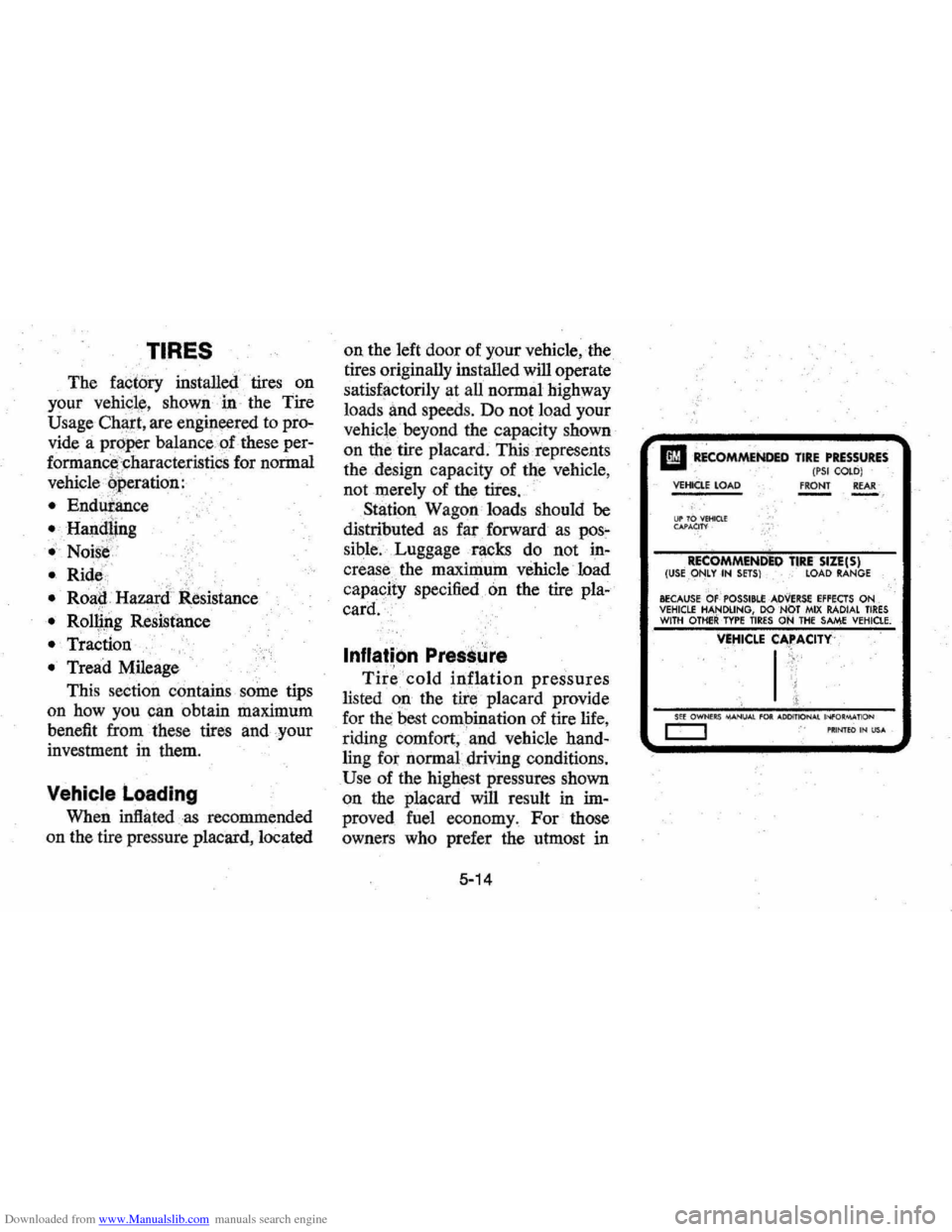 CHEVROLET MONTE CARLO 1976 2.G Owners Manual Downloaded from www.Manualslib.com manuals search engine TIRES 
The factory installed tires on 
your 
vehicl ,e , shown in · the  Tire 
Usage  Ch<jIt, are enginl,lered to  pro­
vide  a proper  balan