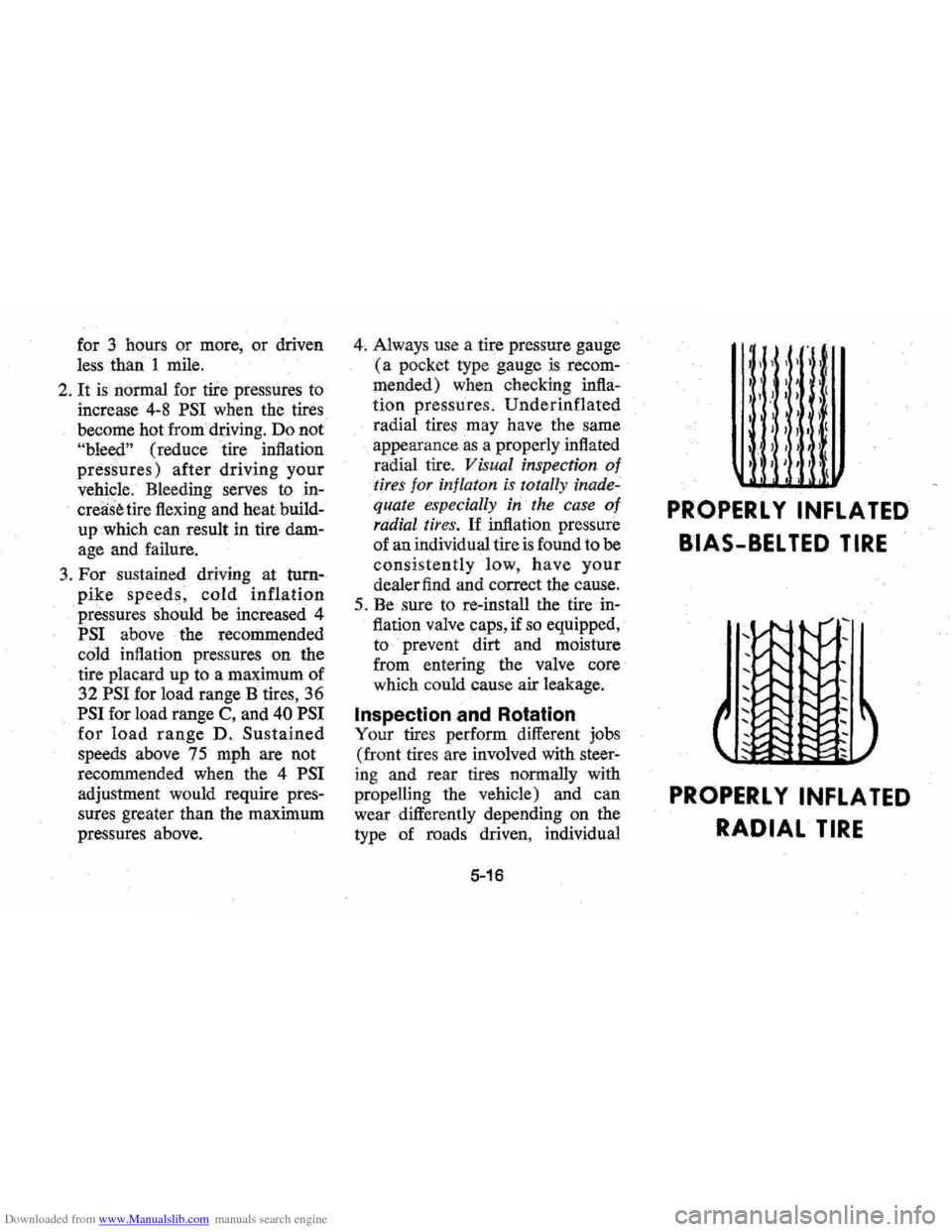 CHEVROLET MONTE CARLO 1976 2.G Owners Manual Downloaded from www.Manualslib.com manuals search engine for 3 hours  or more,  or driven 
less  than  1 mile. 
2. It is normal  for tiTe pressures to 
increase 4-8 PSI when the tires 
become  hot fro