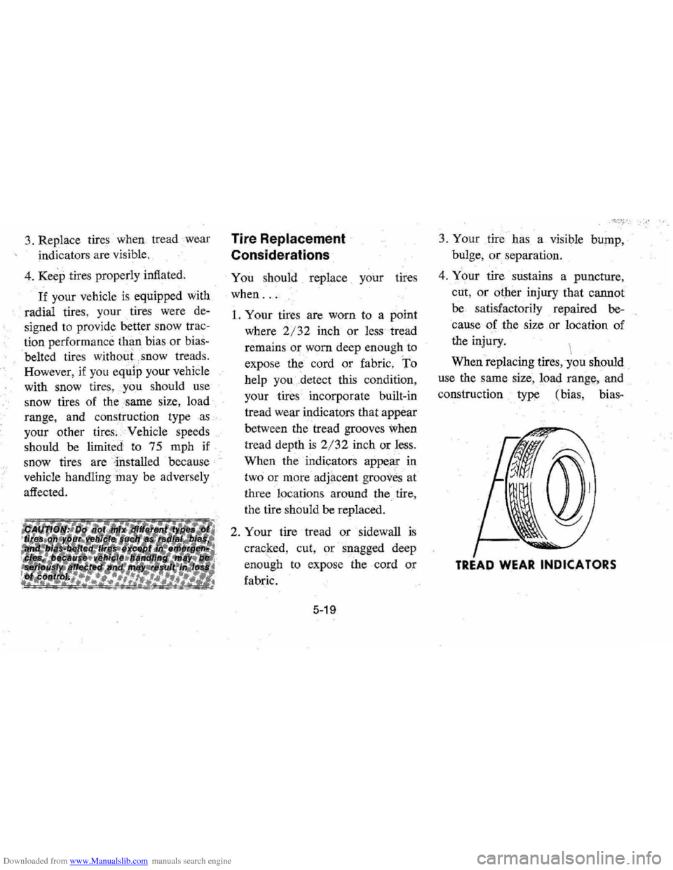 CHEVROLET MONTE CARLO 1976 2.G Owners Manual Downloaded from www.Manualslib.com manuals search engine 3. Replace  tires when  tread wear 
indicators  are visible. 
4. 
Keep tires  properly  inflated. 
If your vehicle is equipped  with 
radial  t
