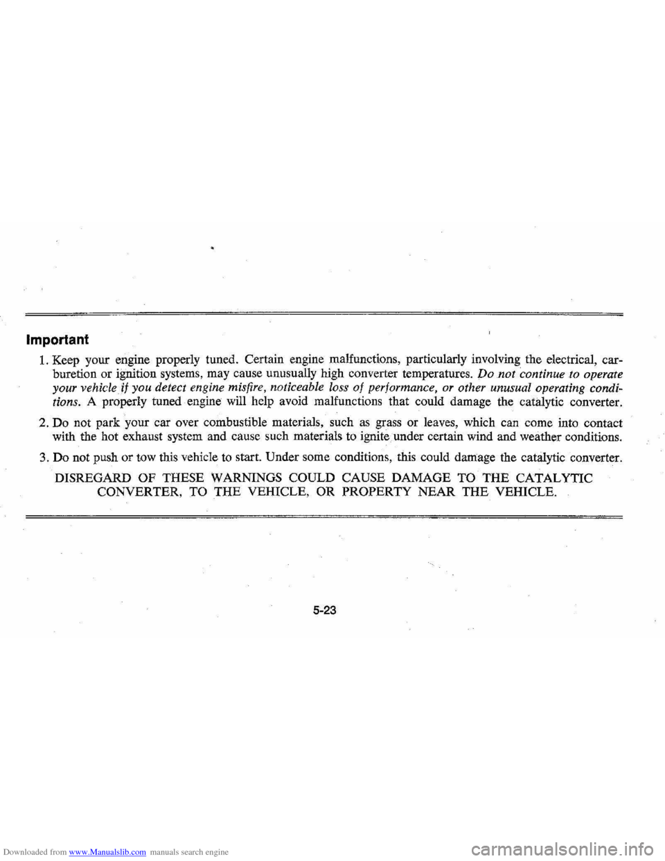 CHEVROLET MONTE CARLO 1976 2.G Owners Manual Downloaded from www.Manualslib.com manuals search engine Important 
1. Keep your engine  properly  tuned. Certain  engine malfunctions,  particularly involving the electrical,  car­
buretion  or igni