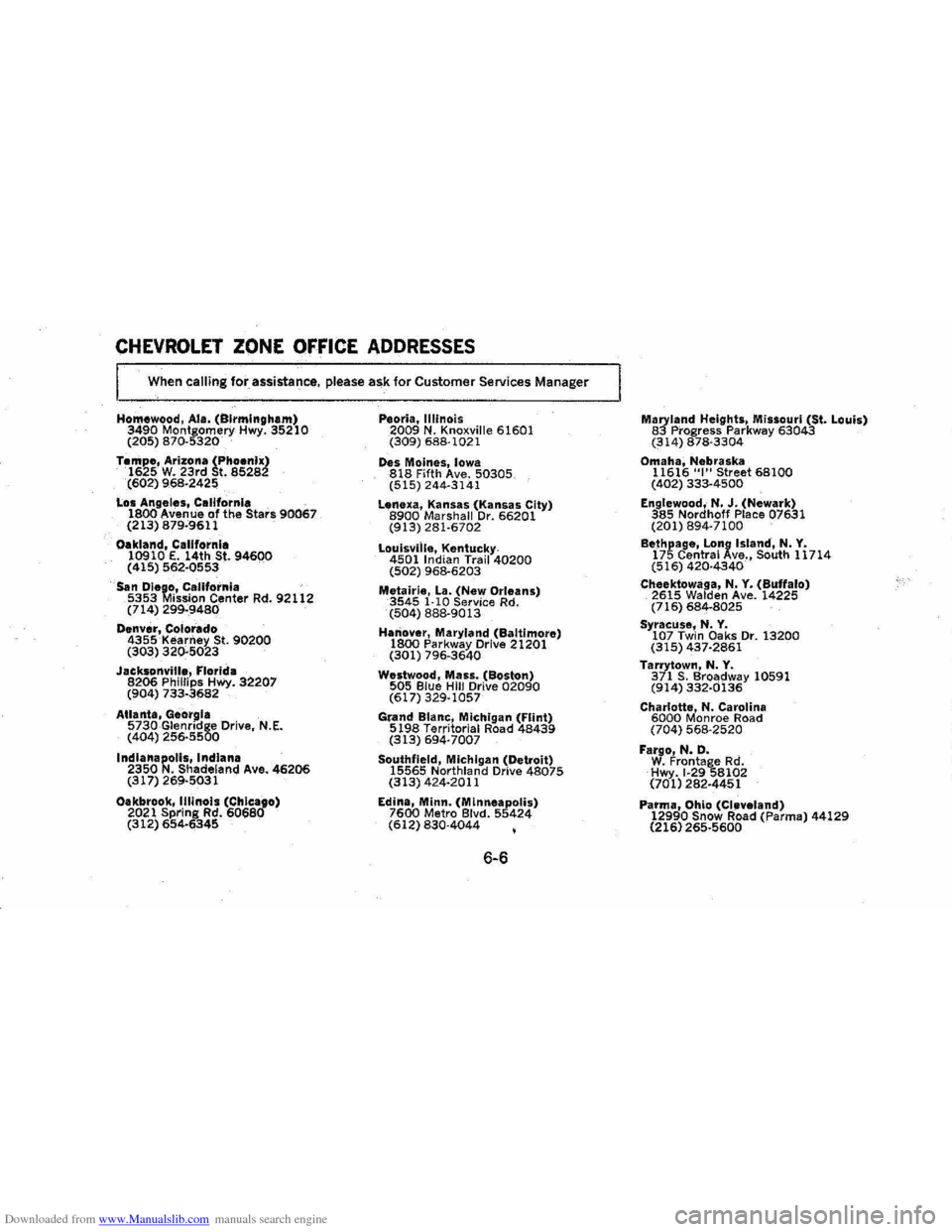 CHEVROLET MONTE CARLO 1976 2.G Owners Manual Downloaded from www.Manualslib.com manuals search engine CHEVROLET ZONE OFFICE ADDRESSES
When calling for assistance, please ask for Customer Services Manager
Homewood, Ala. (Birmingham) 3490 Montg CHEVROLET MONTE CARLO 1976 2.G Owners Manual Downloaded from www.Manualslib.com manuals search engine CHEVROLET ZONE OFFICE ADDRESSES
When calling for assistance, please ask for Customer Services Manager
Homewood, Ala. (Birmingham) 3490 Montg